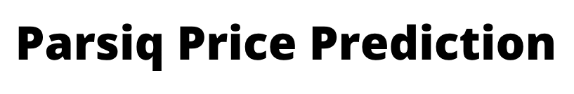 Parsiq Price Prediction